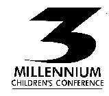 3 MILLENNIUM CHILDREN'S CONFERENCE
