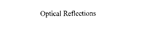 OPTICAL REFLECTIONS