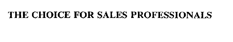 THE CHOICE FOR SALES PROFESSIONALS