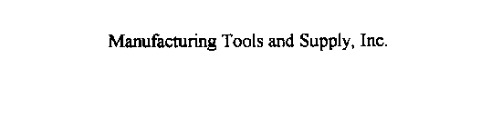 MANUFACTURING TOOLS AND SUPPLY, INC.