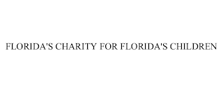 FLORIDA'S CHARITY FOR FLORIDA'S CHILDREN