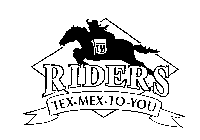 TM RIDERS TEX-MEX-TO- YOU