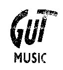 GUT MUSIC