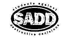 SADD STUDENTS AGAINST DESTRUCTIVE DECISIONS