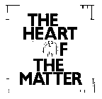 THE HEART OF THE MATTER