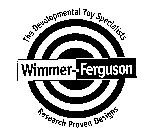 WIMMER-FERGUSON THE DEVELOPMENTAL TOY SPECIALISTS RESEARCH PROVEN DESIGNS