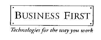 BUSINESS FIRST TECHNOLOGIES FOR THE WAYYOU WORK