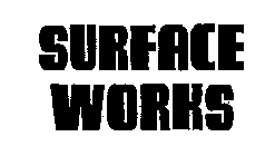 SURFACE WORKS