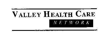 VALLEY HEALTH CARE NETWORK