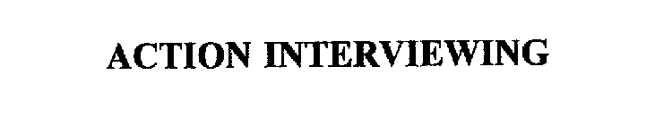 ACTION INTERVIEWING