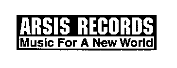 ARSIS RECORDS MUSIC FOR A NEW WORLD