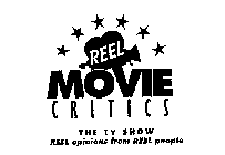 REEL MOVIE CRITICS THE TV SHOW REEL OPINIONS FROM REEL PEOPLE