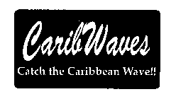 CARIB WAVES CATCH THE CARIBBEAN WAVE!!