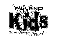 WYLAND KIDS SAVE OUR BLUE PLANET...