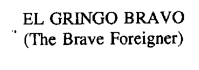 EL GRINGO BRAVO (THE BRAVE FOREIGNER)