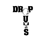 DROP OUTS