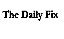 THE DAILY FIX