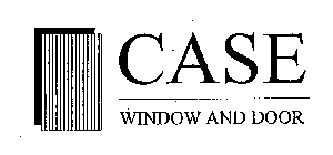 CASE WINDOW AND DOOR