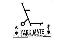 YARD MATE DESIGNED FOR GARDENING COMFORT