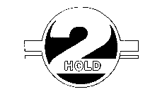 2 HOLD
