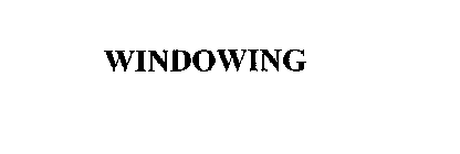 WINDOWING