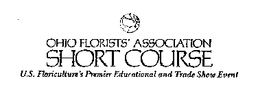 OHIO FLORISTS' ASSOCIATION SHORT COURSE U.S. FLORICULTURE'S PREMIER EDUCATIONAL AND TRADE SHOW EVENT