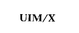 UIM/X