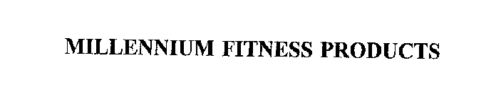 MILLENNIUM FITNESS PRODUCTS