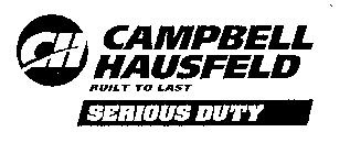 CH CAMPBELL HAUSFELD BUILT TO LAST SERIOUS DUTY