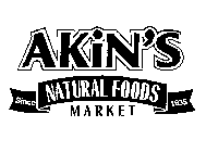 AKIN'S NATURAL FOODS MARKET SINCE 1935