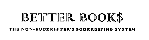 BETTER BOOK$ THE NON-BOOKKEEPER'S BOOKKEEPING SYSTEM