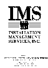IMS INSTALLATION MANAGEMENT SERVICES, INC