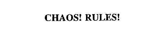 CHAOS! RULES!