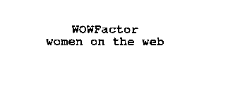 WOWFACTOR WOMEN ON THE WEB