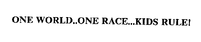 ONE WORLD..ONE RACE...KIDS RULE!