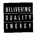 DELIVERING QUALITY ENERGY