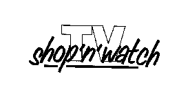 SHOP 'N' WATCH TV