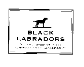 BLACK LABRADORS BITTERSWEET CHOCOLATE CENTERS COVERED WITH SMOOTH DARK CHOCOLATE