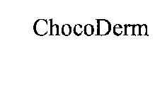 CHOCODERM