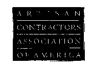 ARTISAN CONTRACTORS ASSOCIATION OF AMERICA