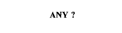 ANY ?