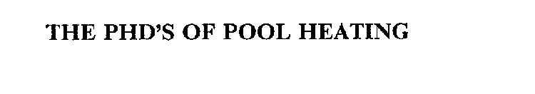 THE PHD'S OF POOL HEATING