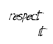 RESPECT IT