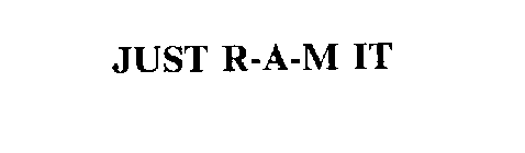 JUST R-A-M IT