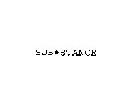 SUB-STANCE