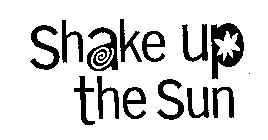 SHAKE UP THE SUN