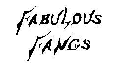 FABULOUS FANGS