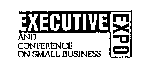EXECUTIVE EXPO AND CONFERENCE ON SMALL BUSINESS
