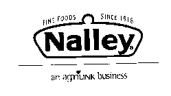 NALLEY FINE FOODS SINCE 1918 AN AGRILINK BUSINESS