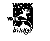 WORK YOUR IMAGE!